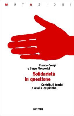 Solidarietà in questione, a cura di Franco Crespi e Sergio Moscovici, Meltemi, Roma, 2001